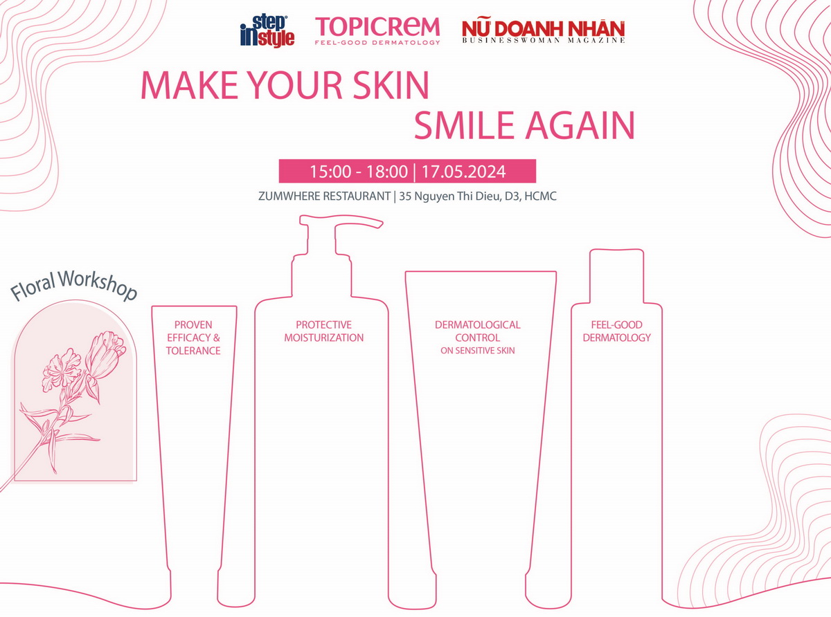 Tạp chí Nữ Doanh Nhân & Step In Style kết hợp cùng Topicrem tổ chức workshop Make Your Skin Smile Again ngày 17/05/2024