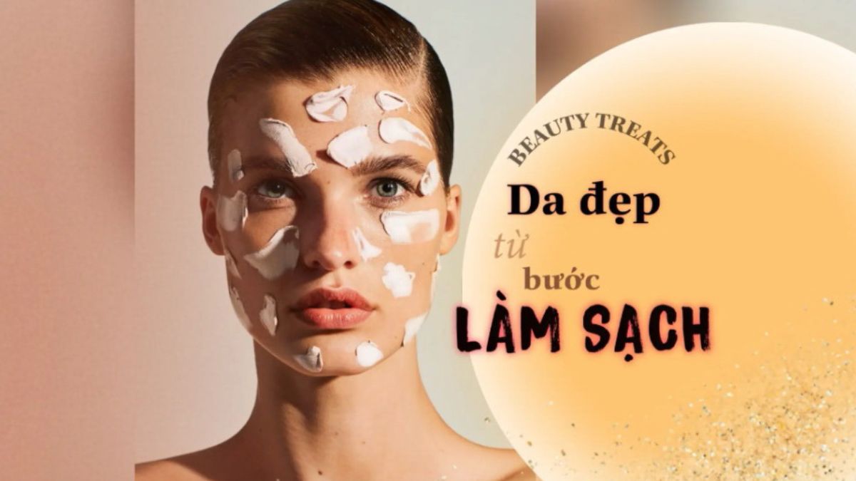 Dưỡng da từ bước làm sạch